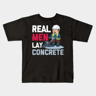 CONCRETE WORKER: Real Men Lay Concrete Gift Kids T-Shirt